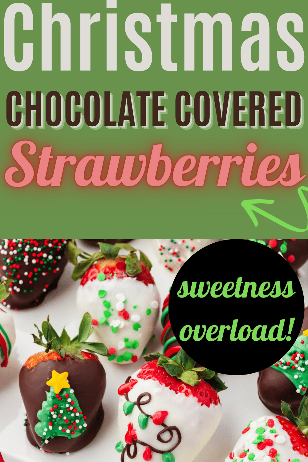 decorated christmas chocolate covered strawberries pin with text overlay christmas chocolate covered strawberries sweetness overload