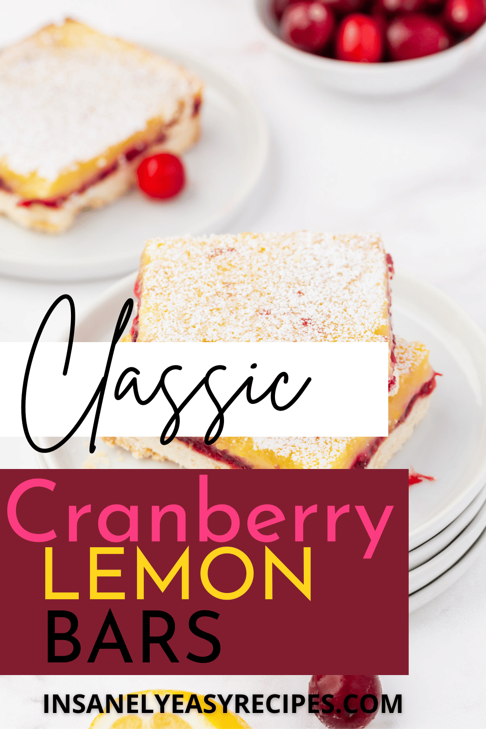pinterest photo of two cranberry lemon bar slices stacked on top of eachother on a stack of white plates with a slice of cranberry lemon bar in the background on a white black with a decorative cranberry next to it