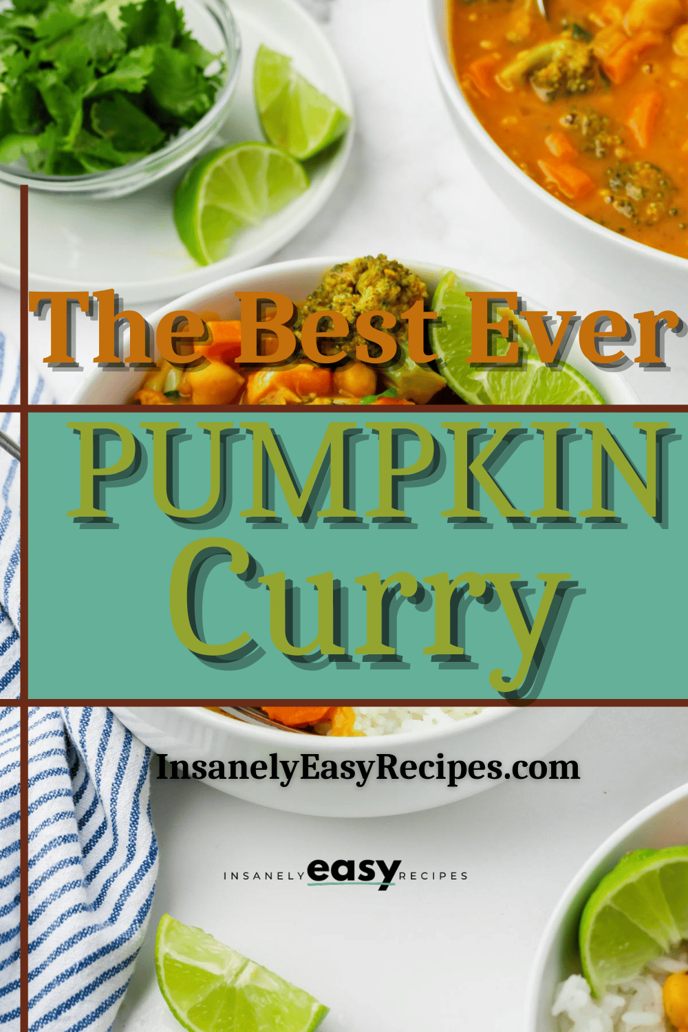 White bowl, filled with rice and pumpkin curry. You can see chickpeas and carrots in a sauce. There are limes cut into quarters and a blue/white striped napkin to the left. with text overlay the best ever pumpkin curry