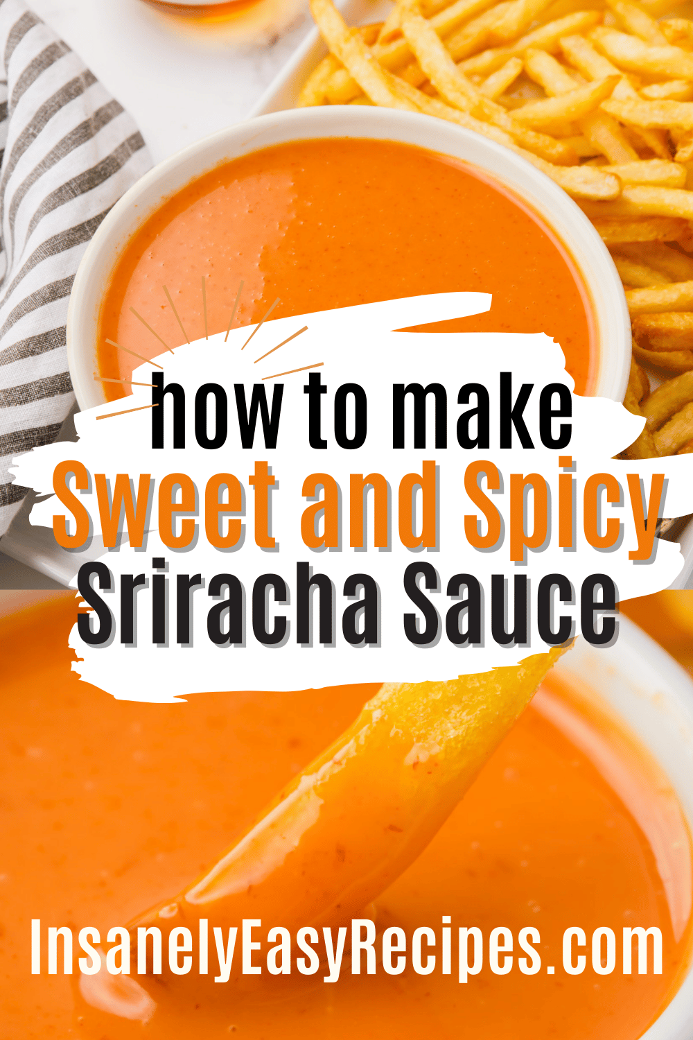 orange sauce in white bowl surrounded by fries and text overlay: how to make sweet and spicy sriracha sauce